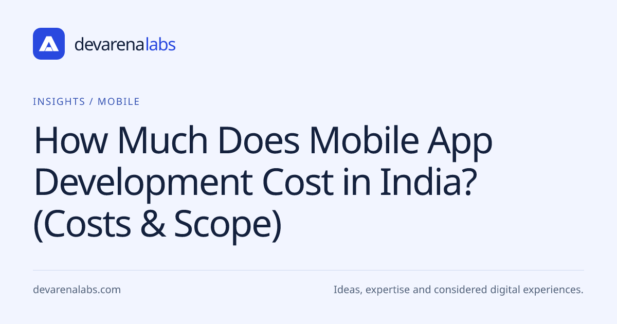 How Much Does Mobile App Development Cost in India? (Costs & Scope)