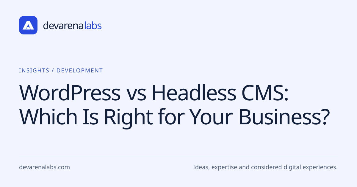 WordPress vs Headless CMS: Which Is Right for Your Business?